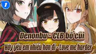 Denonbu - CLB bổ củi | Hãy yêu em nhiều hơn đi - Love me harder_1