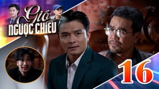 GIÓ NGƯỢC CHIỀU TẬP 16 | Phim truyền hình đặc sắc nhất 2025 | Phim truyện Việt Nam | PHIM THVL