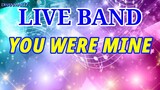 LIVE BAND || YOU WERE MINE