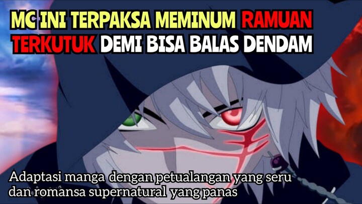 Anime Dengan MC Overpower Terpaksa Meminum Ramuan Terkutuk Untuk Balas Dendam