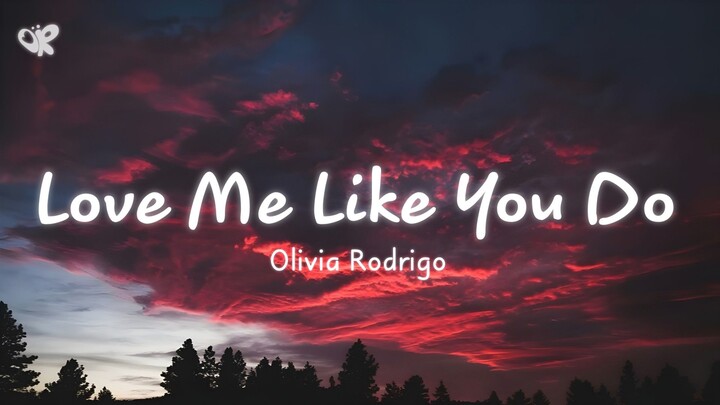 Olivia Rodrigo – Love Me Like You Do (Lyrics Video)