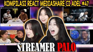 KOMPILASI REACT MEDIASHARE CI ADEL #47 STREAMER PALO