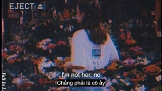 [Vietsub+Lyrics] I'm Not Her - Clara Mae