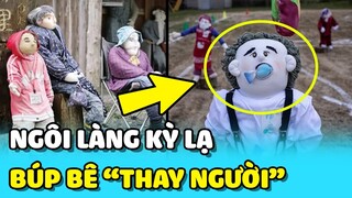 💥Hơn 300 BÚP BÊ "THAY NGƯỜI" khiến du khách RÙNG MÌNH tại 1 ngôi làng ở Nhật Bản | TIN GIẢI TRÍ