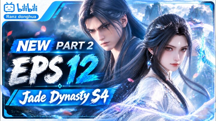 Jade Dinasty Season 4 - Episode 12 [ Part 2 ] Subtitle Indonesia
