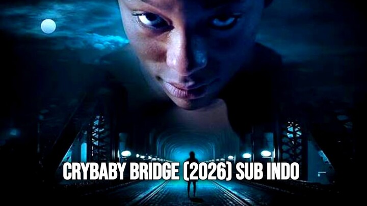 Crybaby Bridge (2026) Sub Indo