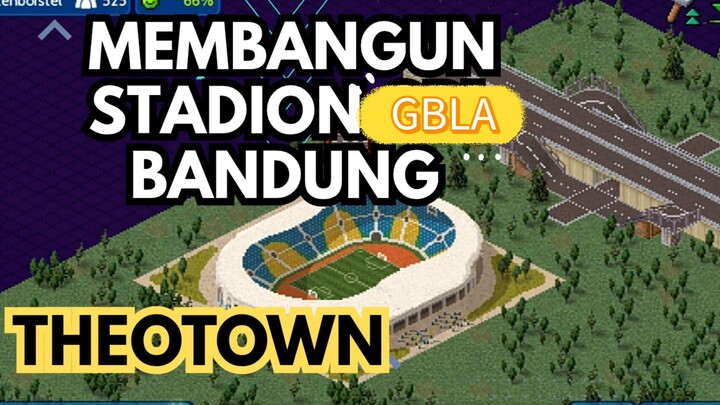Membangun stadion GBLA bandung-theotown