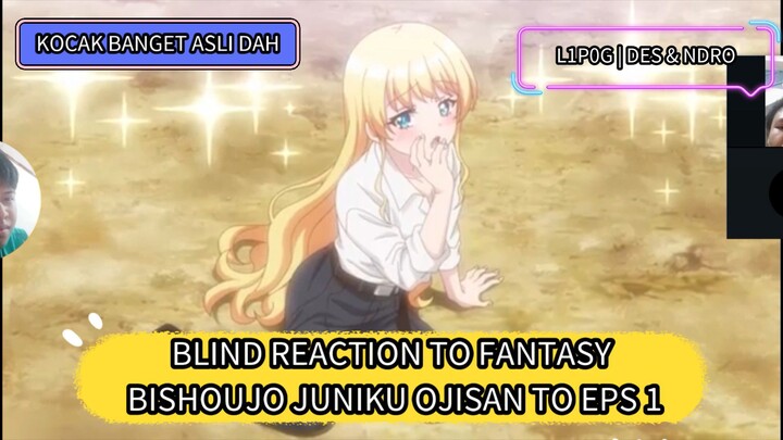 KOCAK BANGET ASLI DAH - BLIND REACTION TO FANTASY BISHOUJO JUNIKU OJISAN TO EPISODE 1 (REUPLOAD)