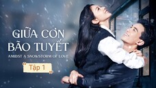 Phim Giữa Cơn Bão Tuyết - Tập 1 | Vietsub
