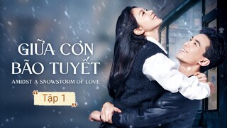 Phim Giữa Cơn Bão Tuyết - Tập 1 | Vietsub