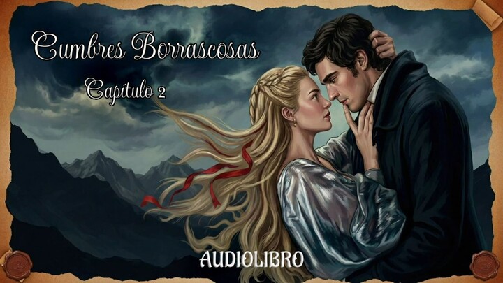 Cumbres Borrascosas - Audiolibro en Español - Capítulo 2