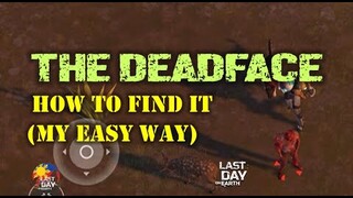 How to Find "The Deadface" | My Easy Way- Last Day on Earth: Survival