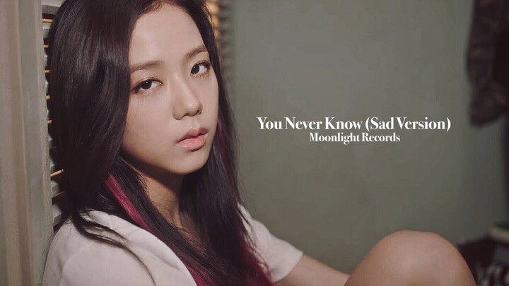 BLACKPINK - You Never Know (Sad Version)