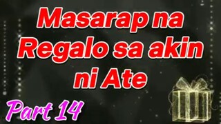 Masarap na Regalo sa Akin ni Ate Part 14