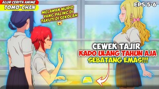 TERLALU TAJIR HADIAH ULTAH SEBATANG EMAS ‼️ - ALUR CERITA ANIME TOMO-CHAN EPS 5-6