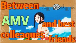 [My Sanpei is Annoying] AMV |  Between colleagues and best friends