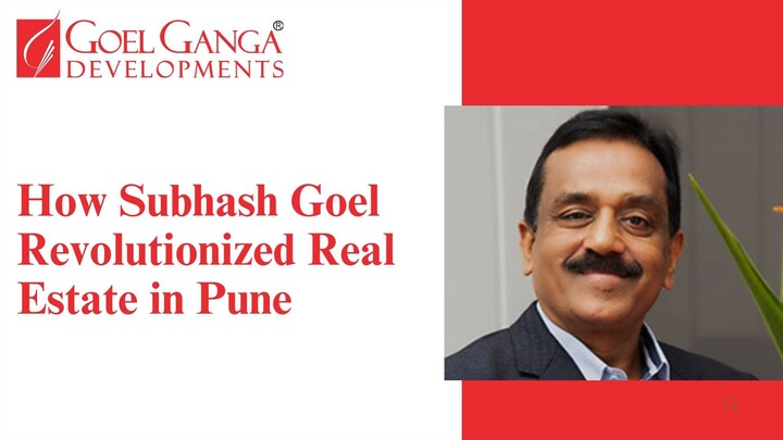 How Subhash Goel Revolutionized Real Estate in Pune