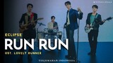 ECLIPSE - RUN RUN (Ost LOVELY RUNNER) terjemahan bahasa indonesia