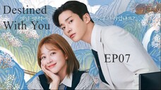 Destined With You__EP07. ENG SUB (2024)