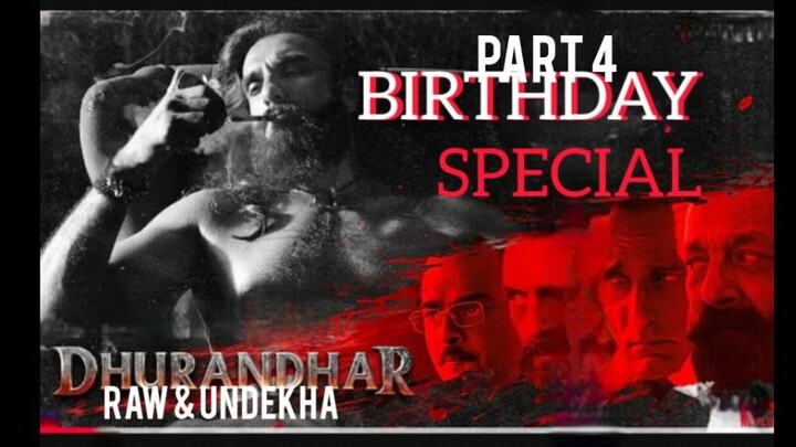 Dhurandhar Raw and Undekha Part 4 full movie hindi (2026) birthday special for Getflox