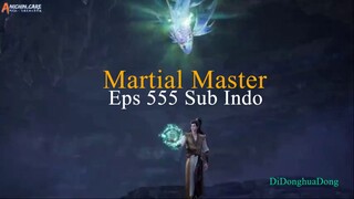 Martial Master Episode 555 Sub Indo