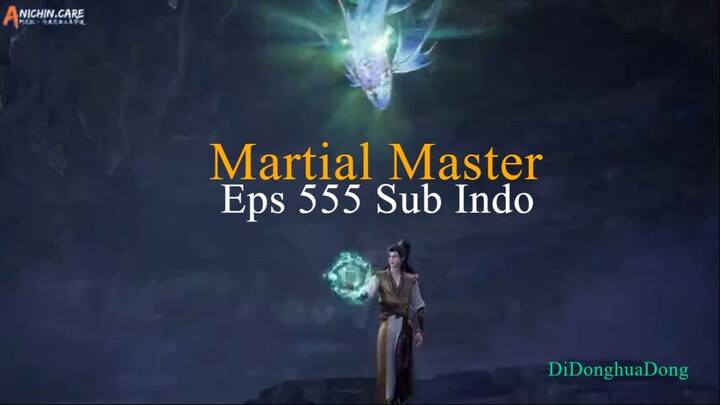 Martial Master Episode 555 Sub Indo