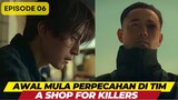 A SHOP FOR KILLER EPISODE 06 - AWAL MULA PERPECAHAN DI TIM (KUALITAS VIDEO TERANG)