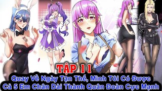 Quay Về Ngày Tận Thế, Mình Tôi Có Được Cả 5 Em Chân Dài Thành Quân Đoàn Cực Mạnh -Tập11 |Trâu Review