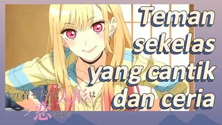 [My Dress-Up Darling] Teman sekelas yang cantik dan ceria