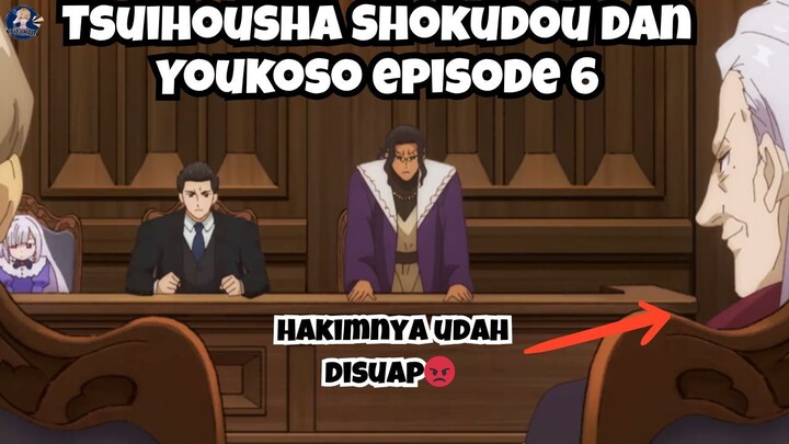 Tsuihousha Shokudou dan Youkoso Episode 6: Hakimnya Udah Disuap! 😡