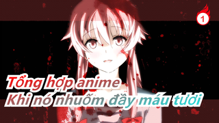 [Tổng hợp anime/MAD] Tình yêu chỉ khi nhuốm đầy máu tươi mới là đẹp nhất_1