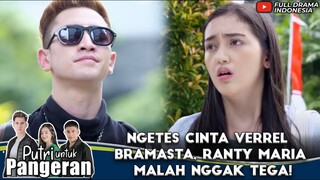 NGETES CINTA VERREL BRAMASTA, RANTY MARIA MALAH NGGAK TEGA! - PUTRI UNTUK PANGERAN