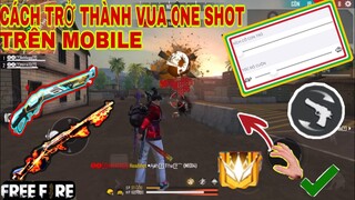 Free Fire | Hướng Dẫn Cách Trở Thành “VUA KÉO TÂM ONE SHOT TRÊN MOBILE” Đơn Giản Dành Cho Người Mới