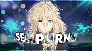 Sempurna - Violet Evergarden [AMV]