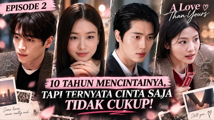 A LOVE THAN YOURS EPISODE 2 SUB INDO