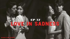 Love In Sadness Episode 37 Tagalog Dubbed (Fix Audio)