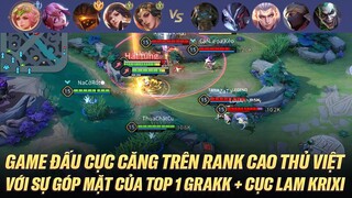 GAME ĐẤU CỰC CĂNG TRANH NHAU ĂN TÀ THẦN BẠO CHÚA VỚI SỰ XUẤT HIỆN CỦA TOP 1 GRAKK VÀ CỤC LAM KRIXI