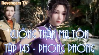 CUỒNG THẦN MA TÔN TẬP 143 - PHONG PHONG