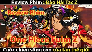 [ REVIEW PHIM ] ĐẢO HẢI TẶC - ONE PIECE Z - KỲ PHÙNG ĐỊCH THỦ || TỚ REVIEW PHIM