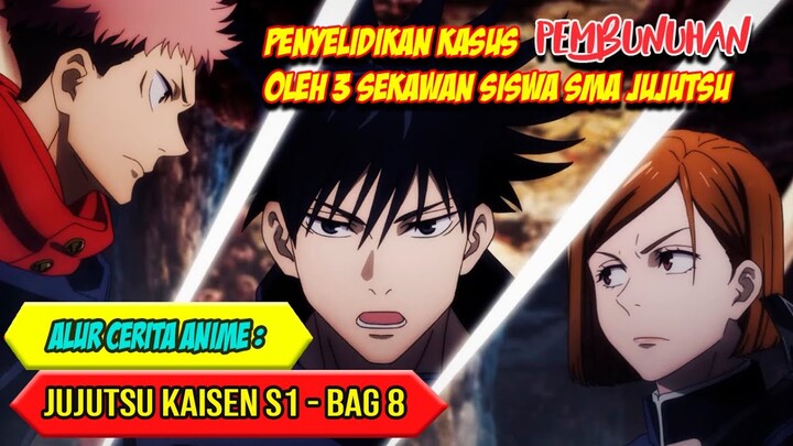 PENYELIDIKAN PEMBUNUHAN MISTERIUS - ALUR CERITA ANIME JUJUTSU KAISEN SEASON 1 - BAG. 8 - END