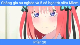 Chàng gia sư nghèo và 5 cô học trò siêu Mlem #20