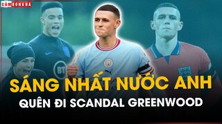 ĐỨNG DẬY SAU SCANDAL GREENWOOD, PHIL FODEN - NGÔI SAO SÁNG NHẤT NƯỚC ANH