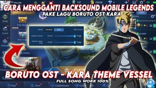 Cara Ubah Backsound Loby And In Game Mobile Legends Pake Lagu BORUTO OST - KARA THEME VESSEL | Mlbb