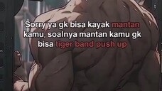 Sorry ya gak bisa kayak mantan kamu,