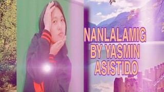 NANLALAMIG - YASMIN ASISTIDO{OFFICIAL LYRIC VIDEO}