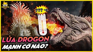 LỬA CỦA QUÁI VẬT GAME OF THRONES - DROGON MẠNH CỠ NÀO? | meXINE