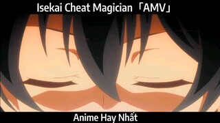 Isekai Cheat Magician「AMV」Hay Nhất