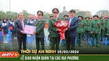 Thời sự an ninh ngày 25/2: Lễ giao nhận quân năm 2024 tại các địa phương | ANTV