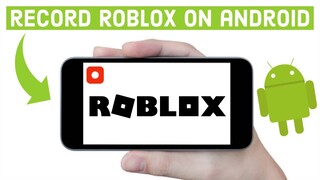 Record Roblox Gameplay Android (Free) ADV Screen Recorder