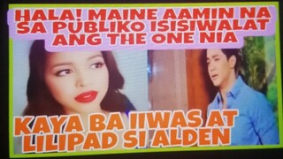 SA WAKAS MAINE MAGSASALITA NA, AAMIN NA SA PUBLIKO REAKSYON NI ALDEN ALAMIN